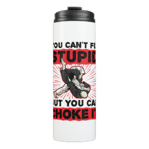 Jiu Jitsu Sie können nicht reparieren Stupid, sond Thermosbecher