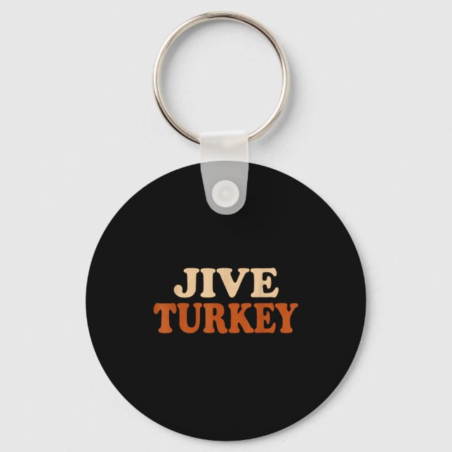 Jive Turkey Funny Thanksgiving  Schlüsselanhänger (Vorderseite)