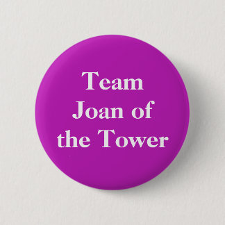 Joan of the Tower, Königin von Schottland Button