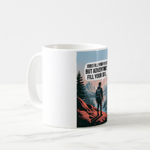 Jobs füllen Ihre Tasche, aber Abenteuer füllen Ihr Kaffeetasse