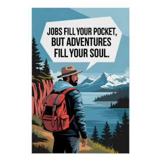 Jobs füllen Ihre Tasche, aber Abenteuer füllen Ihr Poster