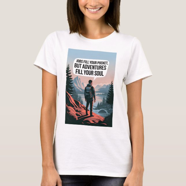 Jobs füllen Ihre Tasche, aber Abenteuer füllen Ihr T-Shirt (Vorderseite)