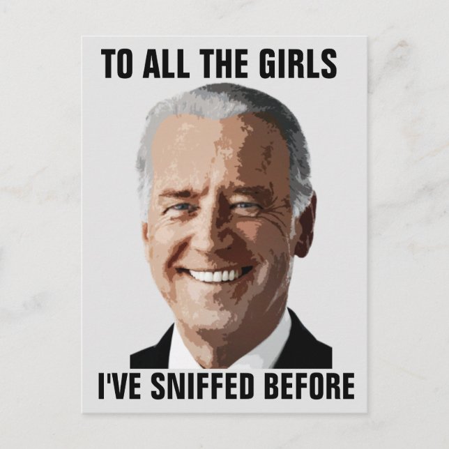 JOE BIDEN ALLE MÄDCHEN, DIE ICH SCHNEIFEN HABE, BE POSTKARTE (Vorderseite)