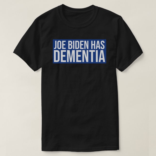 Joe Biden hat Demenzaufkleber T-Shirt (Design vorne)