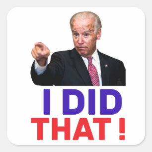 joe biden i did that - funny meme saying joe biden quadratischer aufkleber