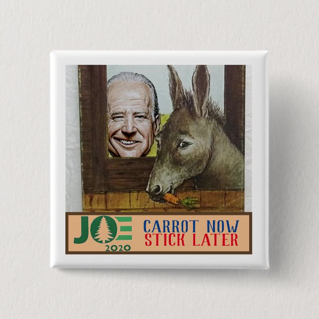 Joe Biden: Karotten jetzt / Kleber später Button (Vorderseite)