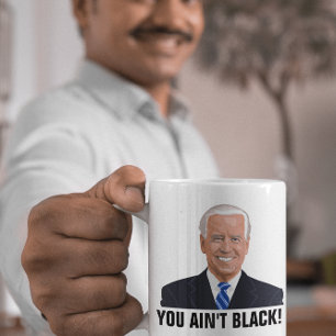 JOE BIDEN YOU AIN not BLACK!! Kaffeetassen