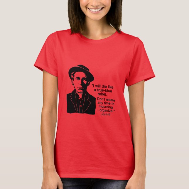 Joe Hill Zitat, Don't Mourn T - Shirt organisieren (Vorderseite)