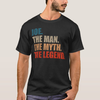 Joe The Man The Myth The Legend T-Shirt