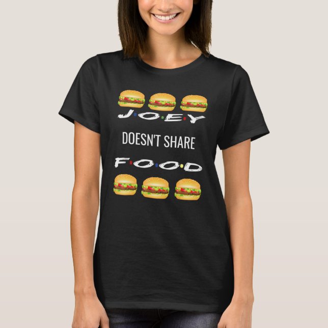 Joey Doesnt Share Food Hamburger Friends Graphic T-Shirt (Vorderseite)