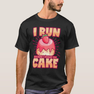 Joggen & Cake Sprichwort für Läufer und Kuchenfans T-Shirt