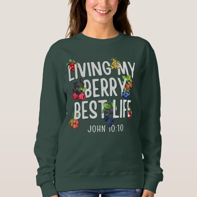 JOHN 10 10 Mein Berry Best Life CHRISTLICH Sweatshirt (Vorderseite)