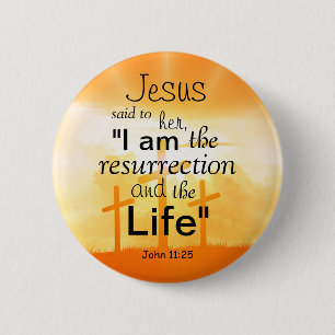 John 11:25 Bibelverse-Schrift der Auferstehung Button