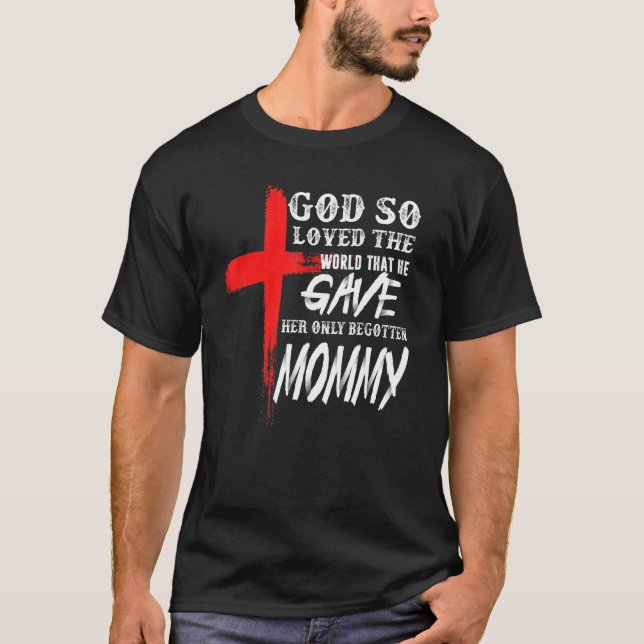 John 316 Christlich Cross Bible Christlich Mommy T-Shirt (Vorderseite)