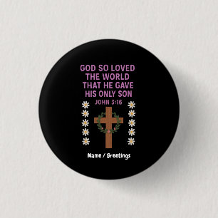 John 3:16 Gott gab seinem einzigen Sohn Christlich Button