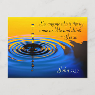 John 7:37 Anyone who is thirsy come to Me Postkarte