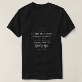 John 8:12 Bible Quote T - Shirt