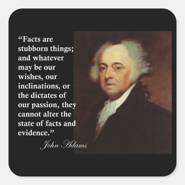 John Adams "Fakten sind hartnäckige Dinge" Zitat Quadratischer Aufkleber (Vorderseite)