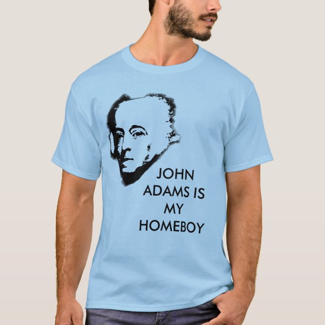 John Adams ist mein Homeboy T-Shirt (Vorderseite)