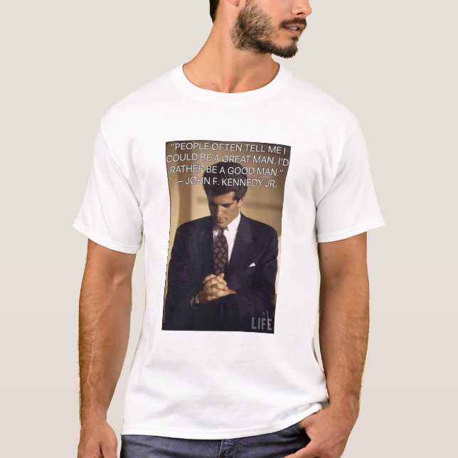 John F Kennedy Jr Good Man T-Shirt (Vorderseite)