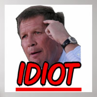 John Kasich - Idiot Ohio Governor Poster