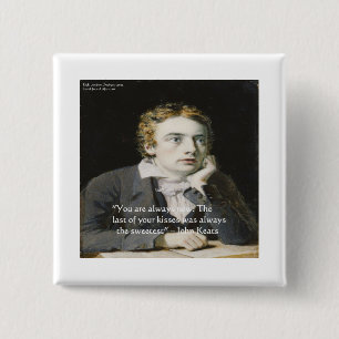John Keats "Frische Küsse" Liebeszitat-Geschenke & Button