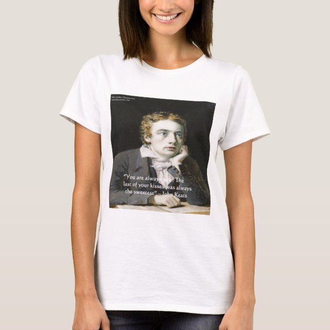 John Keats Liebe Zitate "Fresh Kisses" Geschenke & T-Shirt (Vorderseite)