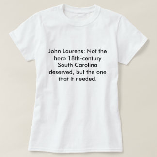 John Laurens: Nicht das Held Sc verdient T-Shirt