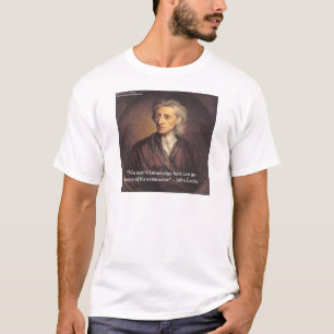 John Locke Zitat über Wissen/Erfahrung T-Shirt