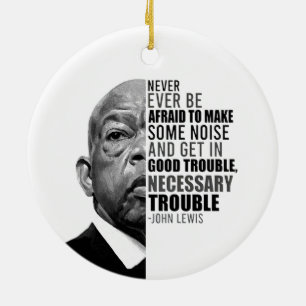 John Never Ever Be Afraid To Make Some Noise Lewis Keramik Ornament