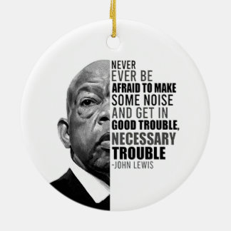 John Never Ever Be Afraid To Make Some Noise Lewis Keramik Ornament