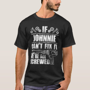 JOHNNIE Gift Name Fix It Funny Birthday Personaliz T-Shirt