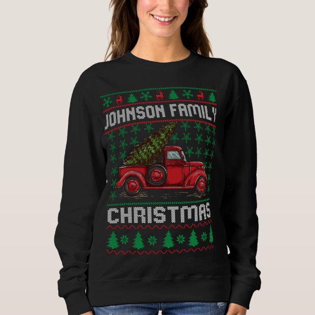 Johnson Family Ugly Christmas Sweater Red Truck Fu Sweatshirt (Vorderseite)