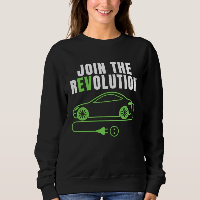 Join The EV Revolution, Drive E Cars,  Electric Ca Sweatshirt (Vorderseite)