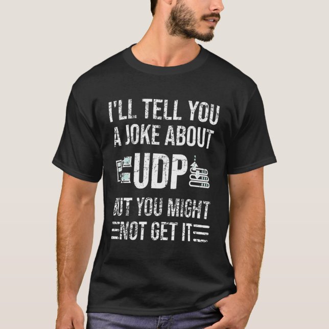 Joke About Udp Funny Network Administrator Technic T-Shirt (Vorderseite)