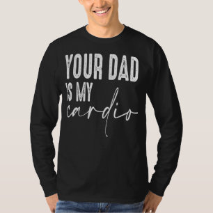 Joke Dlif Pub Ihr Vater ist meine Cardio Frauen Fe T-Shirt