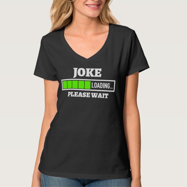Joke Loading Bitte warten Bar Spaß stehen T-Shirt (Vorderseite)