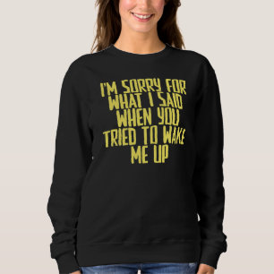 Joke Sarcastic Ich entschuldige mich für das, was Sweatshirt