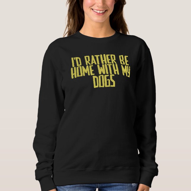 Joke Sarcastic, ich würde eher mit meinen Hunden Z Sweatshirt (Vorderseite)