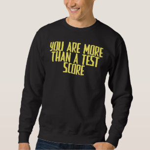 Joke Sarcastic Sie sind mehr als ein Test-Score Sweatshirt