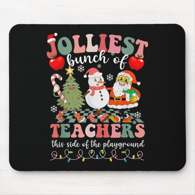 Jolliest Bunch Of Teachers This Side Of The Playgr Mousepad (Vorne)