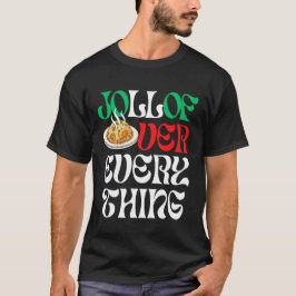 Jollof Over Everything | T-Shirt