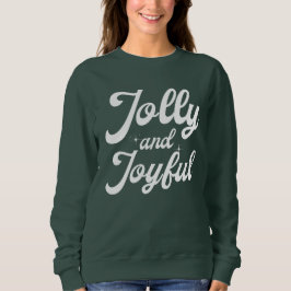 Jolly and Joyful  Sweatshirt