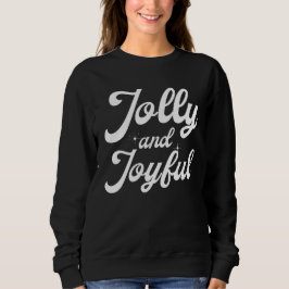 Jolly and Joyful  Sweatshirt
