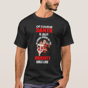 Jolly Santa Naughty Dirty Adult Weihnachtsgeschenk T-Shirt