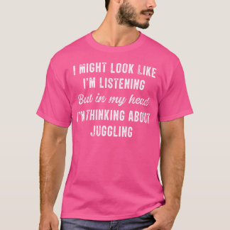 Jonglieren - In meinem Kopf denke ich an lustigen  T-Shirt