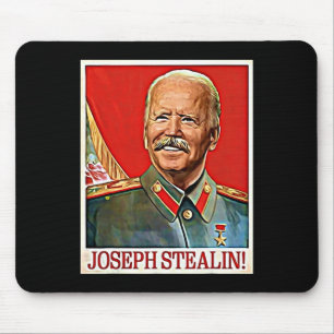 Joseph Stealin Anti Joe Biden Meme Parody Politica Mousepad
