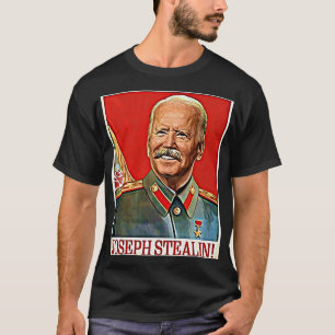 Joseph Stealin Anti Joe Biden Meme Parody Politica T-Shirt