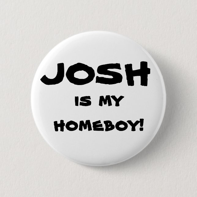 "Josh ist mein Homeboy!" Flair-Knopf Button (Vorderseite)