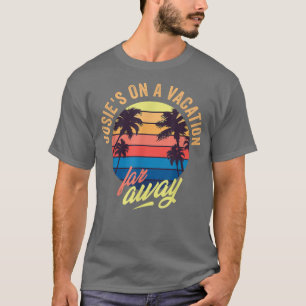 Josie's On a Vacation Far Away-184 T-Shirt